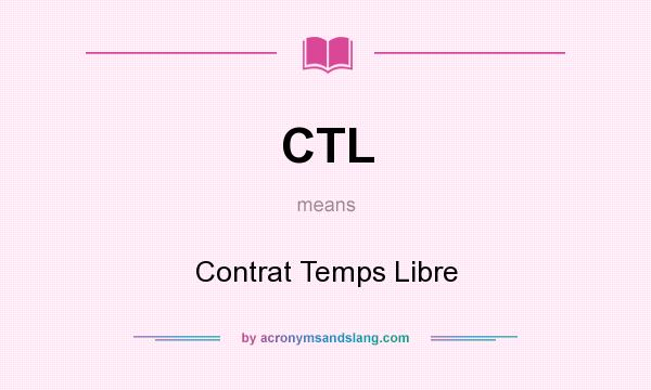 What does CTL mean? It stands for Contrat Temps Libre