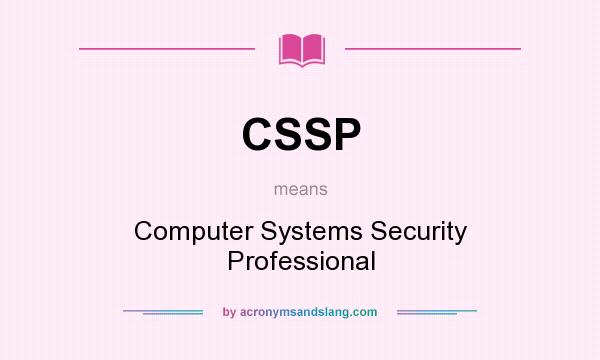 What does CSSP mean? It stands for Computer Systems Security Professional