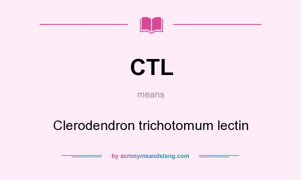 What does CTL mean? It stands for Clerodendron trichotomum lectin