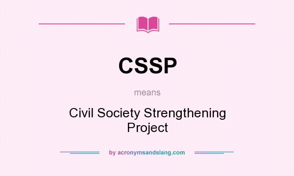 What does CSSP mean? It stands for Civil Society Strengthening Project