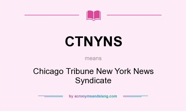 What does CTNYNS mean? It stands for Chicago Tribune New York News Syndicate