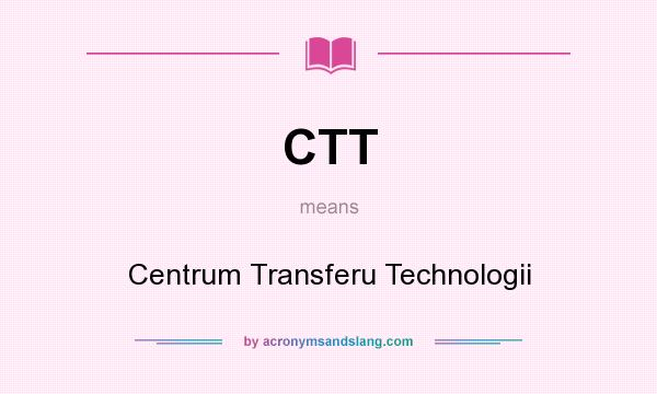 What does CTT mean? It stands for Centrum Transferu Technologii