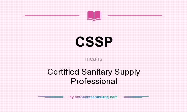 What does CSSP mean? It stands for Certified Sanitary Supply Professional