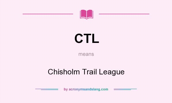What does CTL mean? It stands for Chisholm Trail League