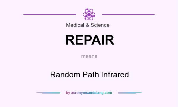 What does REPAIR mean? It stands for Random Path Infrared