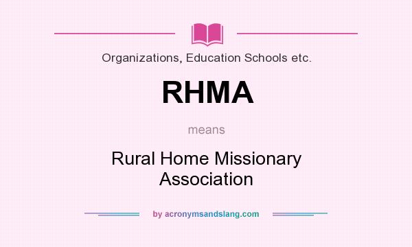 What does RHMA mean? It stands for Rural Home Missionary Association