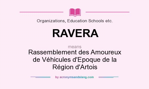 What does RAVERA mean? It stands for Rassemblement des Amoureux de Véhicules d`Epoque de la Région d`Artois