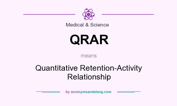 What does QRAR mean? It stands for Quantitative Retention-Activity Relationship
