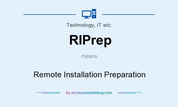 What does RIPrep mean? It stands for Remote Installation Preparation