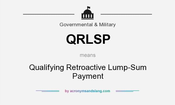 What does QRLSP mean? It stands for Qualifying Retroactive Lump-Sum Payment