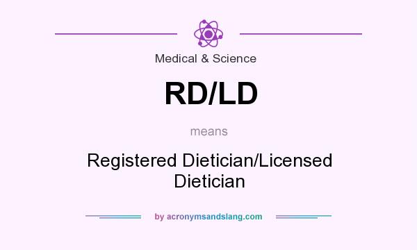 What does RD/LD mean? It stands for Registered Dietician/Licensed Dietician