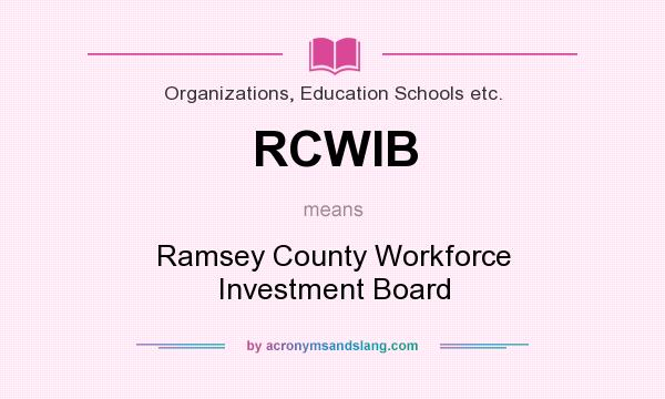 What does RCWIB mean? It stands for Ramsey County Workforce Investment Board