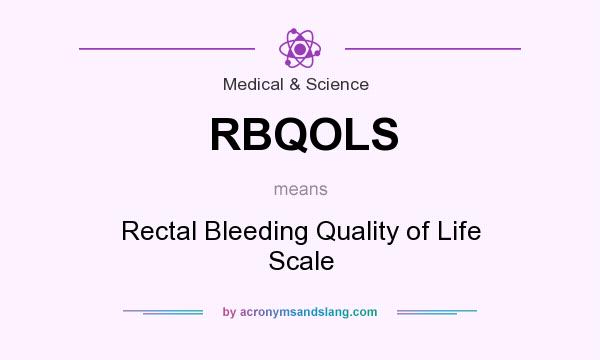 What does RBQOLS mean? It stands for Rectal Bleeding Quality of Life Scale