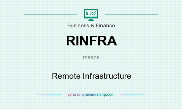 What does RINFRA mean? It stands for Remote Infrastructure