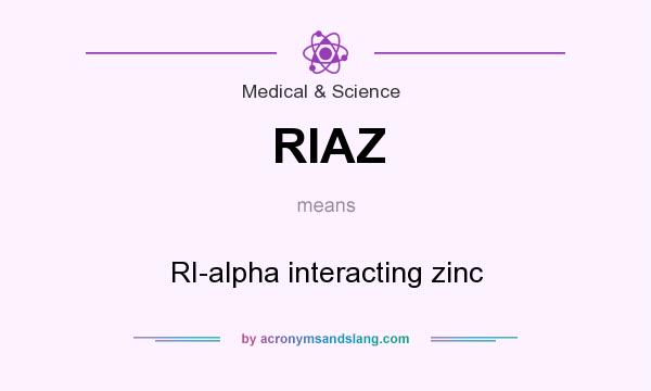 What does RIAZ mean? It stands for RI-alpha interacting zinc