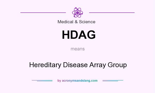 What does HDAG mean? It stands for Hereditary Disease Array Group