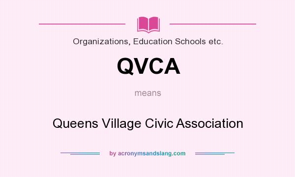 What does QVCA mean? It stands for Queens Village Civic Association