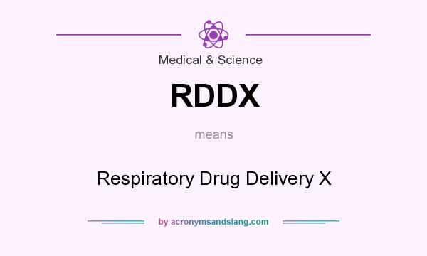 What does RDDX mean? It stands for Respiratory Drug Delivery X