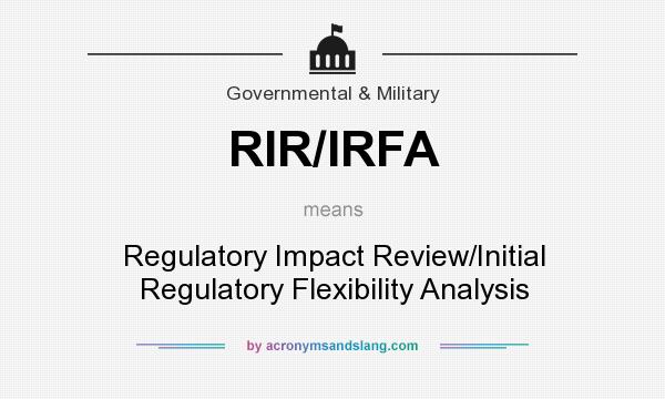 What does RIR/IRFA mean? It stands for Regulatory Impact Review/Initial Regulatory Flexibility Analysis
