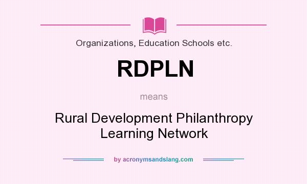 What does RDPLN mean? It stands for Rural Development Philanthropy Learning Network