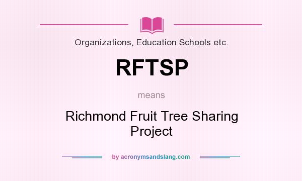 What does RFTSP mean? It stands for Richmond Fruit Tree Sharing Project