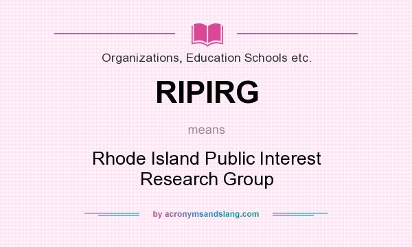 What does RIPIRG mean? It stands for Rhode Island Public Interest Research Group