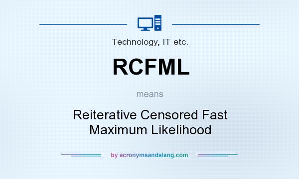 What does RCFML mean? It stands for Reiterative Censored Fast Maximum Likelihood
