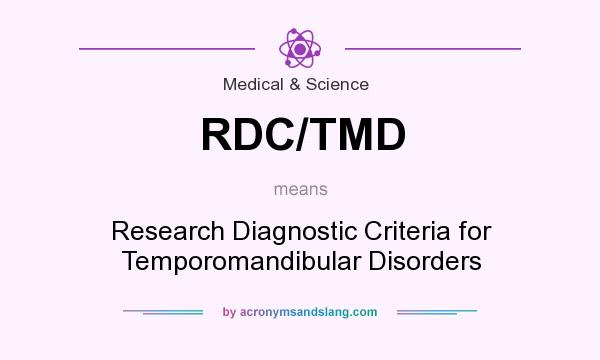 What does RDC/TMD mean? It stands for Research Diagnostic Criteria for Temporomandibular Disorders
