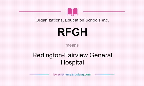 What does RFGH mean? It stands for Redington-Fairview General Hospital