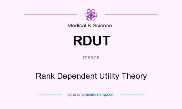 What does RDUT mean? It stands for Rank Dependent Utility Theory