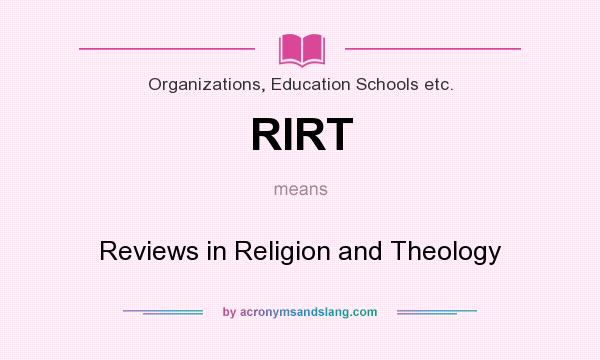 What does RIRT mean? It stands for Reviews in Religion and Theology