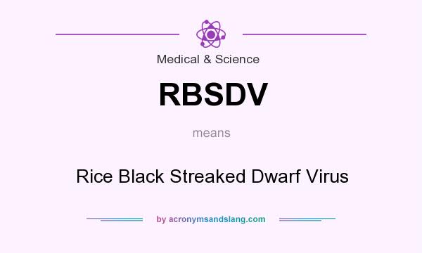 What does RBSDV mean? It stands for Rice Black Streaked Dwarf Virus