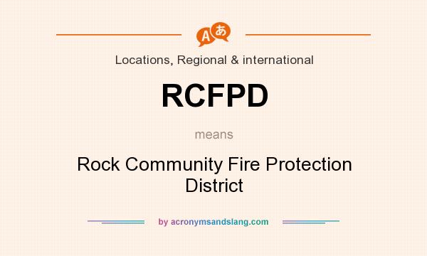What does RCFPD mean? It stands for Rock Community Fire Protection District