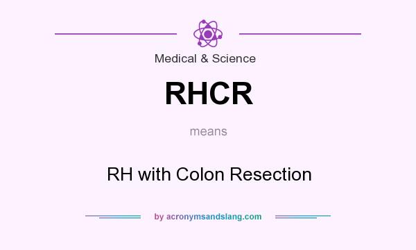 What does RHCR mean? It stands for RH with Colon Resection