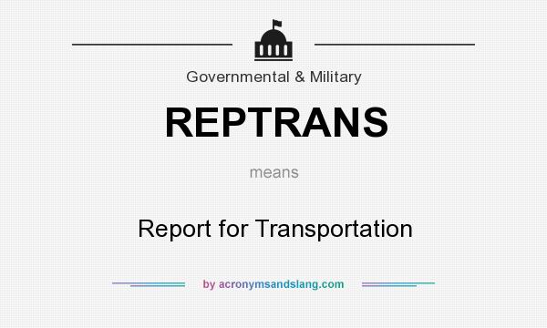 What does REPTRANS mean? It stands for Report for Transportation