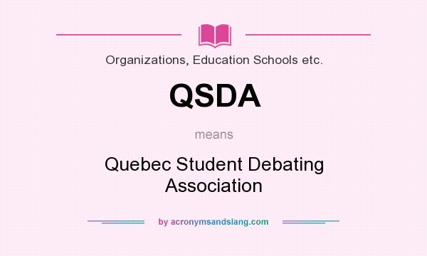 What does QSDA mean? It stands for Quebec Student Debating Association