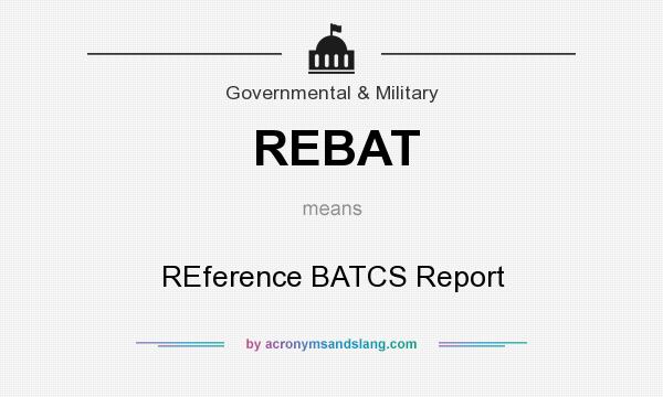 What does REBAT mean? It stands for REference BATCS Report
