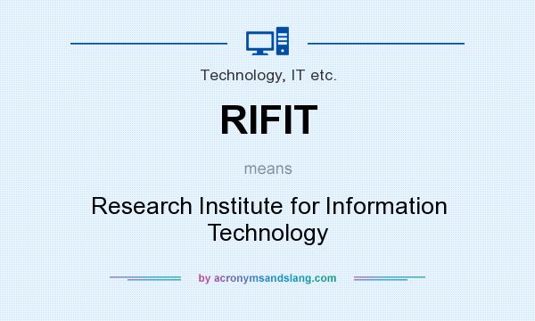 What does RIFIT mean? It stands for Research Institute for Information Technology