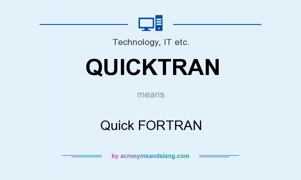 What does QUICKTRAN mean? It stands for Quick FORTRAN