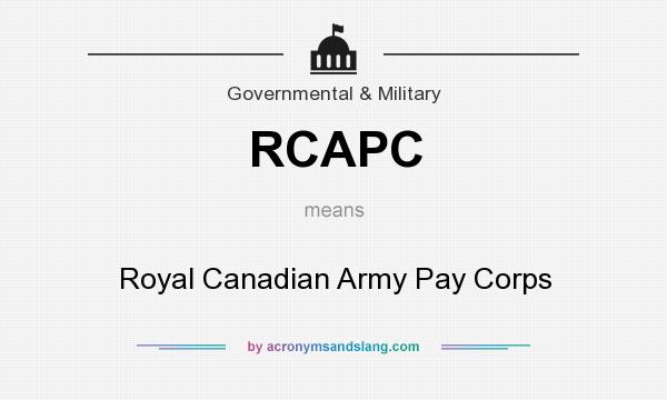 What does RCAPC mean? It stands for Royal Canadian Army Pay Corps