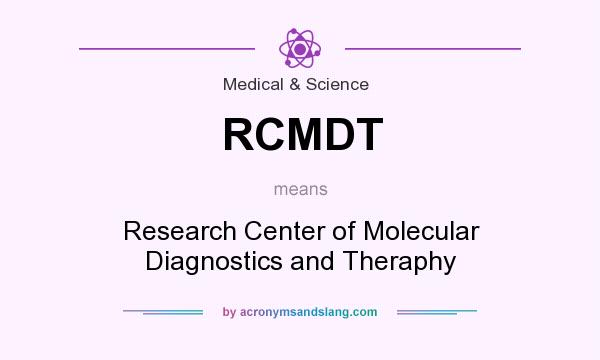 What does RCMDT mean? It stands for Research Center of Molecular Diagnostics and Theraphy
