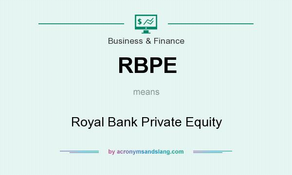 What does RBPE mean? It stands for Royal Bank Private Equity