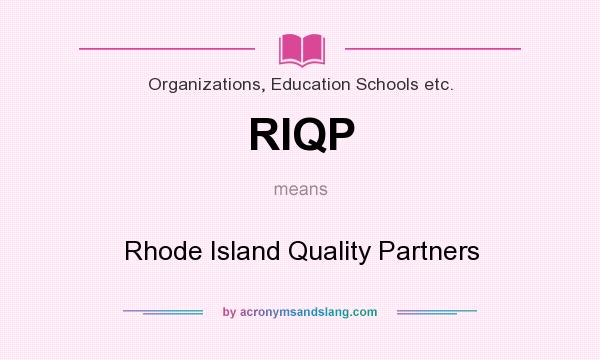 What does RIQP mean? It stands for Rhode Island Quality Partners
