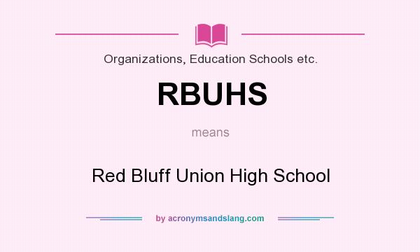 What does RBUHS mean? It stands for Red Bluff Union High School