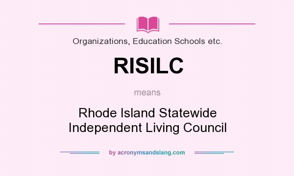 What does RISILC mean? It stands for Rhode Island Statewide Independent Living Council