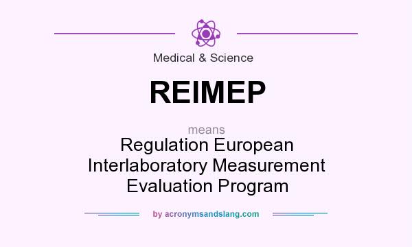 What does REIMEP mean? It stands for Regulation European Interlaboratory Measurement Evaluation Program