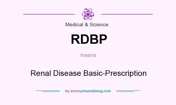 What does RDBP mean? It stands for Renal Disease Basic-Prescription