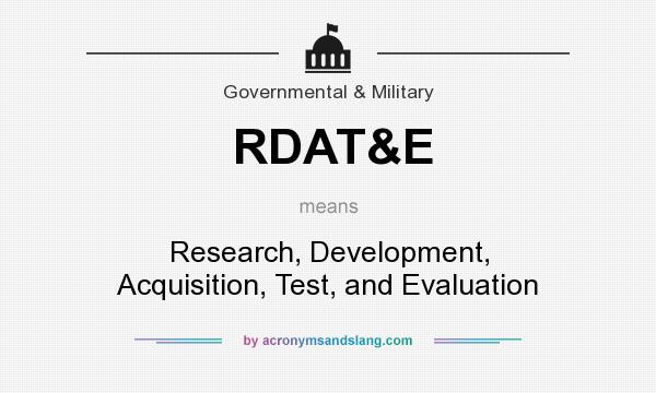 What does RDAT&E mean? It stands for Research, Development, Acquisition, Test, and Evaluation