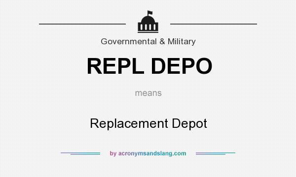What does REPL DEPO mean? It stands for Replacement Depot