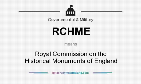 What does RCHME mean? It stands for Royal Commission on the Historical Monuments of England